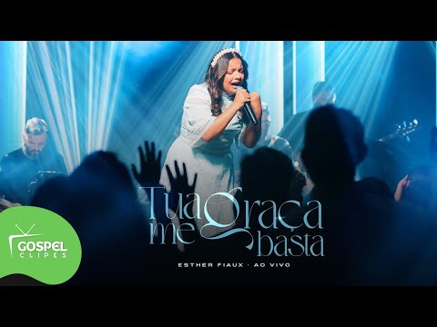 Esther Fiaux | Tua Graça me Basta [Gospel Clipes]