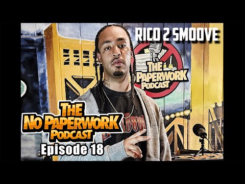 No PaperWork Podcast Episode 18 with Rico 2 Smooth (Audio Fixed)