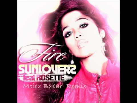 Sunloverz ft. Rosette - Fire (Moiez Babar Remix)