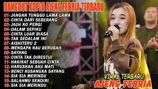 Download lagu JANGAN TUNGGU LAMA LAMA, CINTA DARI SEBERANG - FULL ALBUM DANGDUT KOPLO AJENG FEBRIA VIRAL TERBARU mp3