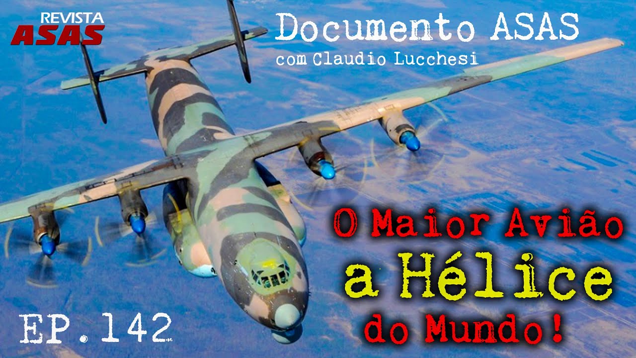 O Maior Avião a Hélice do Mundo – #Documento Revista Asas Ep 142 17/01/2024