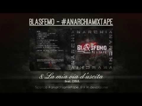 Blasfemo #anarchiamixtape - 8. La mia via d'uscita ft. DNA