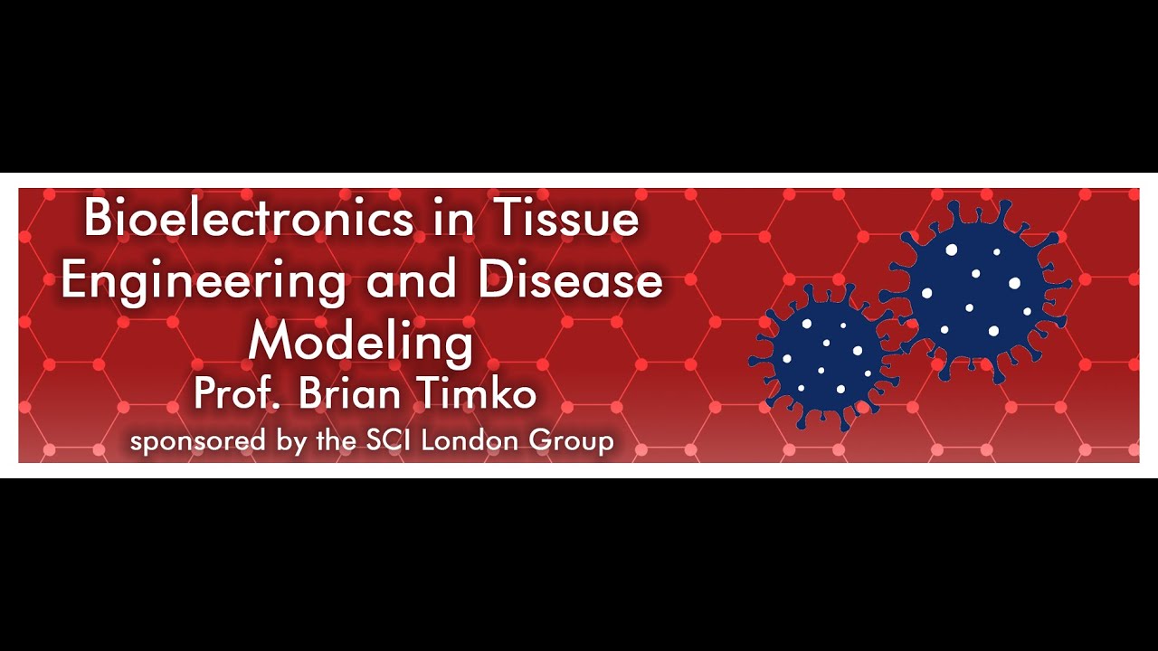 Bioelectronics in Tissue Engineering and Disease Modelling- Prof. Brian Timko