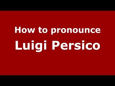 How to pronounce Luigi Persico (Italian/Italy) - PronounceNames.com