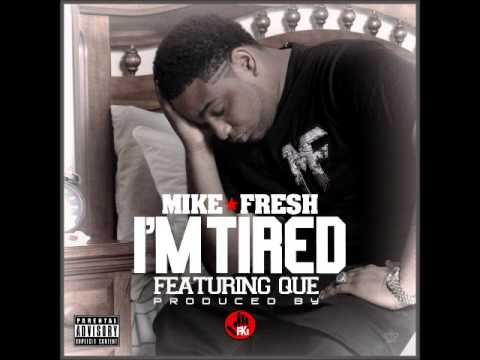 Mike Fresh - I'm Tired ft. Que (prod. by Fki)