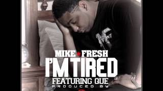 Mike Fresh - I'm Tired ft. Que (prod. by Fki)
