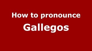 How to pronounce Gallegos