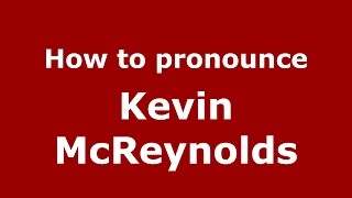 How to pronounce Kevin Mcreynolds