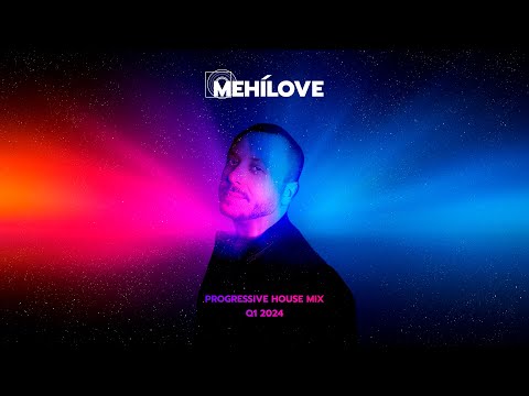 MEHÍLOVE - Progressive House Mix (Q1 2024)