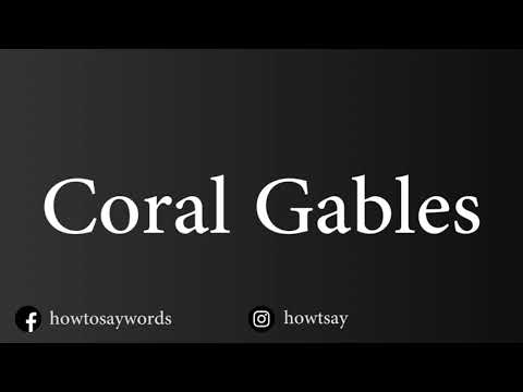 How To Pronounce Coral Gables