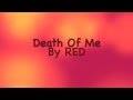 RED ~ Death Of Me ~ Lyrics