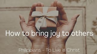 How to bring joy to others. Philippians 2:2