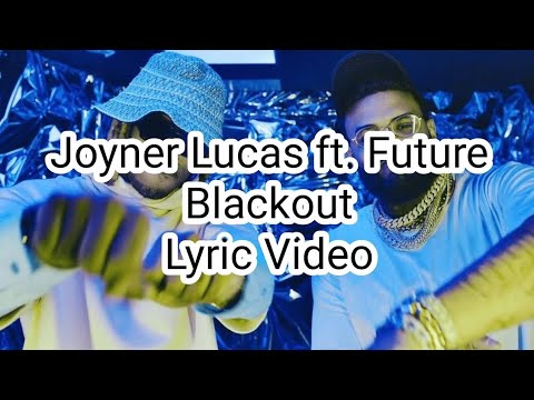 Joyner Lucas ft. Future - Blackout (Lyric Video)