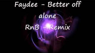 Faydee - Better off alone [ RnB Remix ]