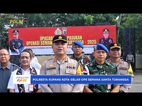 APEL GELAR PASUKAN OPS SEMANA SANTA TURANGGA POLRESTA KUPANG KOTA
