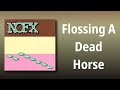 NOFX // Flossing A Dead Horse