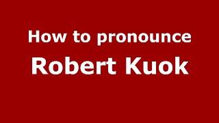 How to pronounce Robert Kuok