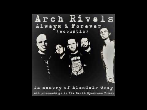 Arch Rivals - Always & Forever (acoustic) in memory of Alasdair Gray.