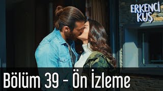 Erkenci Kuş 39. Bölüm - Ön İzleme