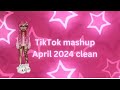 TikTok mashups clean 2024 April
