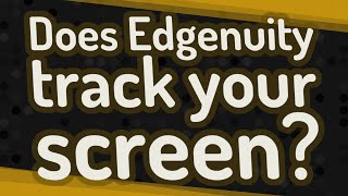 Does Edgenuity track your screen