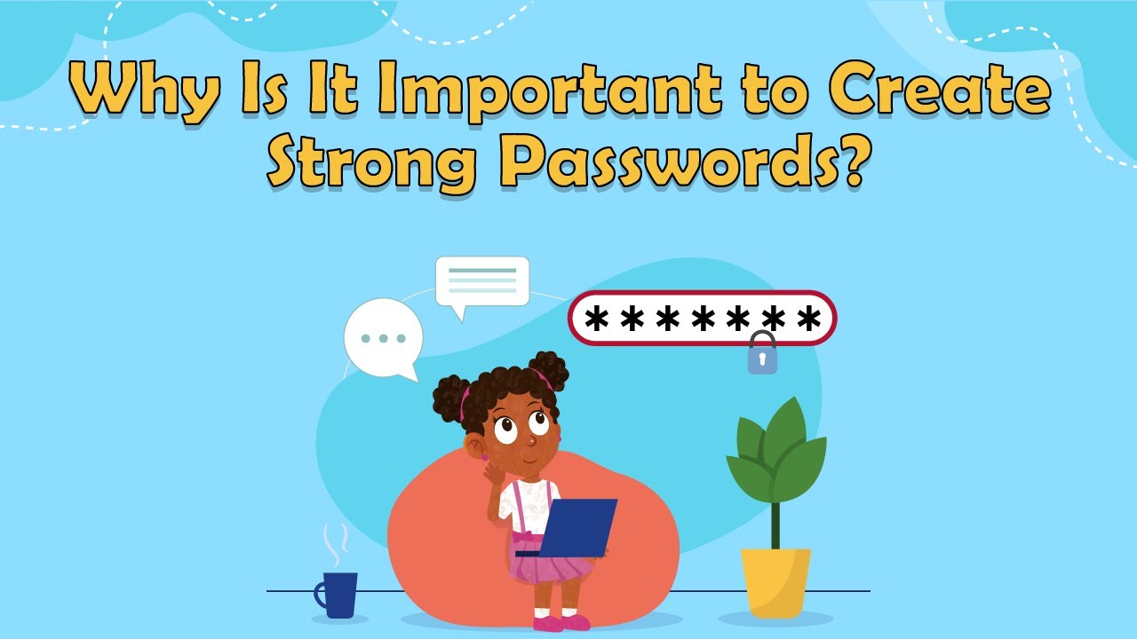 Why Is It Important to Create Strong Passwords? | Internet Safety | What Is a Good Password?