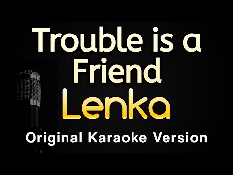 Trouble is a Friend - Lenka (Karaoke Songs With Lyrics - Original Key)