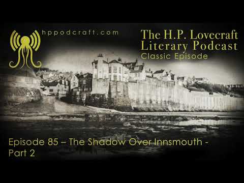 HPPodcraft 85 – The Shadow Over Innsmouth – Part 2