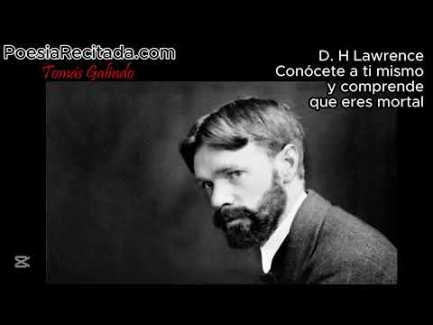 D. H Lawrence - Conócete a ti mismo y comprende que eres mortal