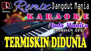 Download lagu TERMISKIN DIDUNIA - KARAOKE NADA WANITA - DJ Mix DANGDUT ORGEN TUNGGAL (HAMDAN ATT) mp3