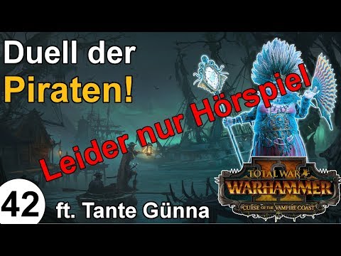 Total War Warhammer 2 | Duell der Piraten - 42 | Leider nur Hörspiel :-(