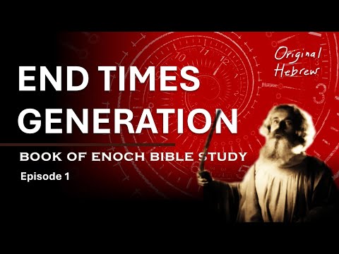 End Times Generation | Ep 1 Book of Enoch Bible Study: Down-to-Earth & Verse-by-Verse