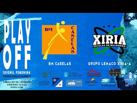 BM CASELAS VS GRUPO LEMACO XIRIA-A PLAY OFF JUV-MASC