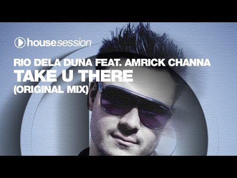 Rio Dela Duna & Amrick Channa - Take U There (Original Mix)