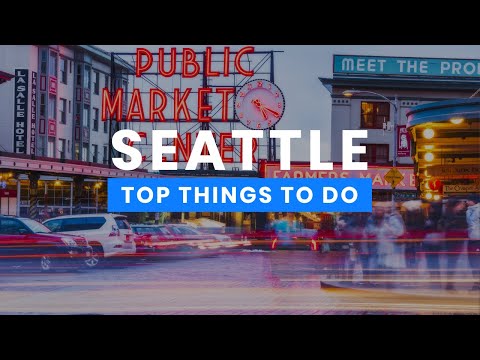 The Best Things to Do in Seattle, Washington 🇺🇸 Travel Guide ScanTrip