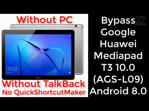 BYPASS GOOGLE HUAWEI MEDIAPAD T3 (AGS-L09) ANDROID 8.0, WITHOUT PC, TALKBACK, No QuickShortcutMaker