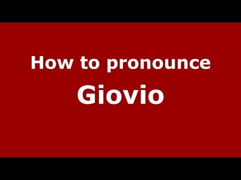 How to pronounce Giovio (Italian/Italy) - PronounceNames.com