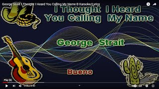 George Strait I Thought I Heard You Calling My Name B Karaoke/Lyrics