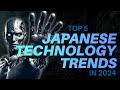 5 Japanese Technology Trends In 2024