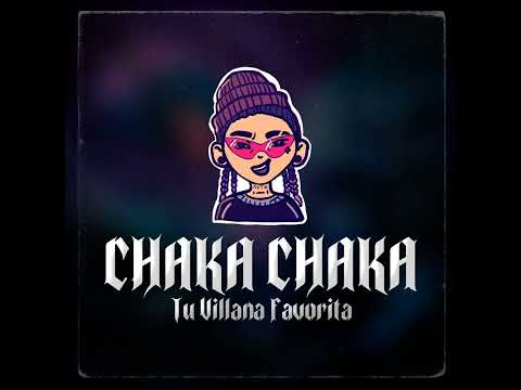 CHAKA CHAKA - TU VILLANA FAVORITA