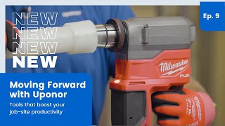 Moving Forward with Uponor | Ep 9. Tools that boost your job-site productivity