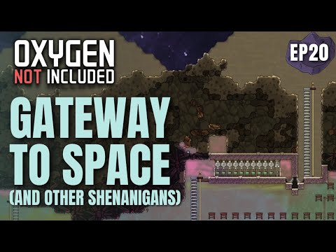 Constructing a GATEWAY to SPACE (and other SHENANIGANS)! (LP2-EP20) Oxygen Not Included Spaced Out