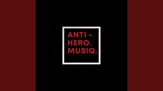 Anti - Hero Theme Musiq