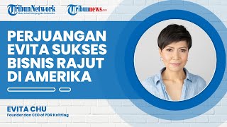 Perjuangan Evita Chu Bisnis Rajut PDR Knitting di Amerika hingga Sukses, Sempat Kecelakaan dan Rehab