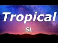 SL - Tropical (Lyrics) - 