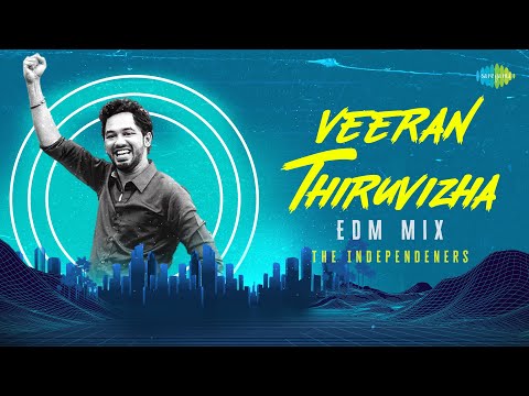 Veeran Thiruvizha - EDM Mix | Veeran | Hiphop Tamizha | The Independeners