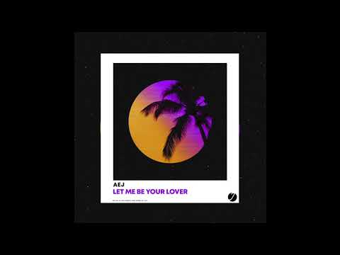 Æj - Let Me Be Your Lover