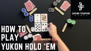 How To Play Yukon Hold 'Em
