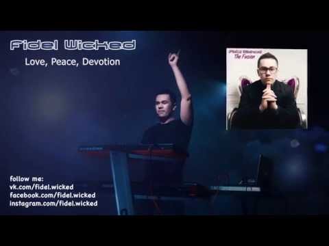 09. Fidel Wicked - Love, Peace, Devotion [The Fusion, 2015]