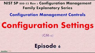 Episode 6 Configuration Settings (CM-6)